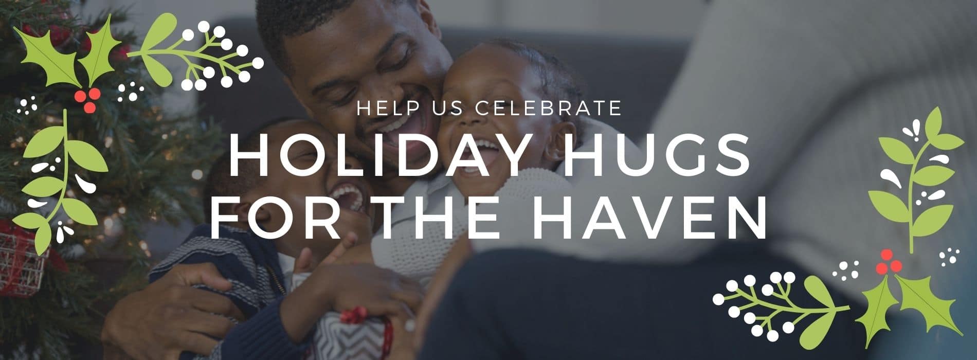 Holiday Hugs for the Haven 1 Holiday Hugs for the Haven 1